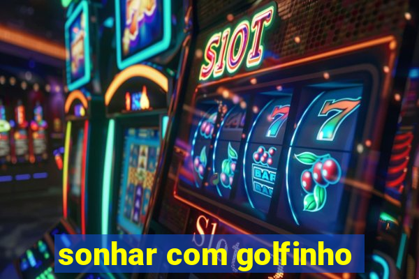 sonhar com golfinho